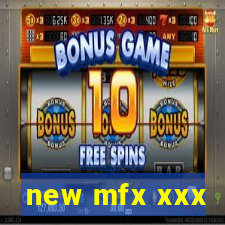 new mfx xxx